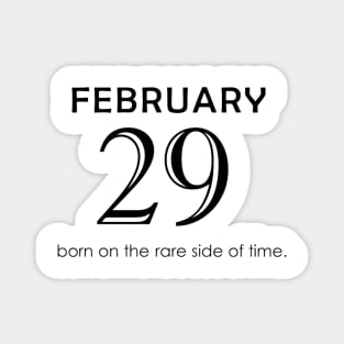 February 29 born on the rare side of time Leap Year Magnet