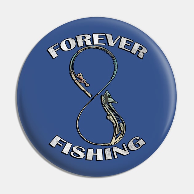 Forever Fishing Graphic Design Fun Fishing Funny Father's Day Pin by tamdevo1