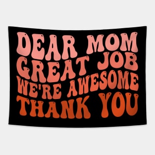 Dear Mom Great Job We're Awesome Thank You Mother's day Tapestry