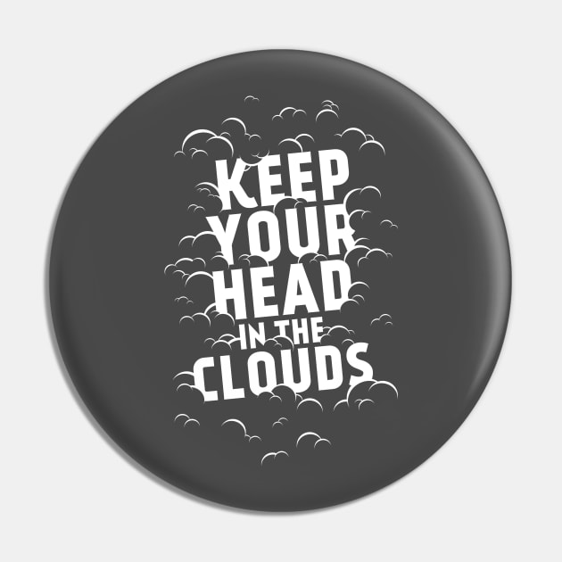 Keep Your Head in the Clouds Pin by ZekeTuckerDesign