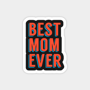 Best mom ever, word art, text design Magnet