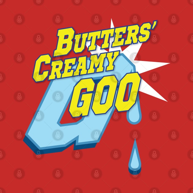 Butter's Creamy Goo by tvshirts