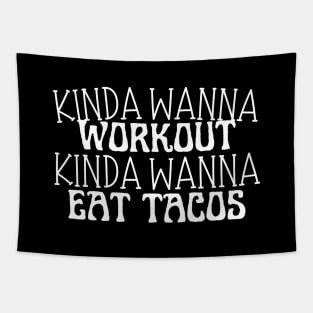 Funny workout | Muscle | Gym | Cinco de Mayo | Workout | Kinda wanna workout, kinda wanna eat tacos Tapestry