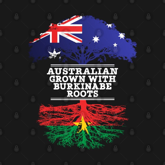 Australian Grown With Burkinabe Roots - Gift for Burkinabe With Roots From Burkina Faso by Country Flags