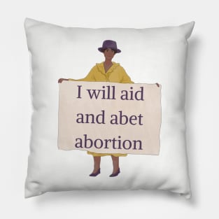 I Will Aid And Abet Abortion Pillow