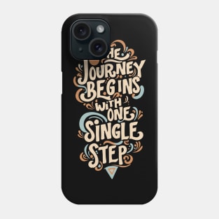 The Journey Begins With One Single Step Motivational Design Phone Case