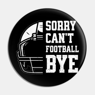 Sorry Can’t. Football. Bye! Pin