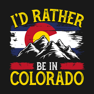 I'd Rather Be In Colorado T-Shirt