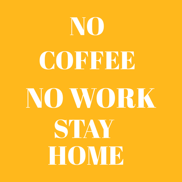 No coffee no work stay home by Abdo Shop