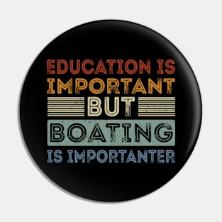 Funny Education Is Important But Boating Is Importanter Pin