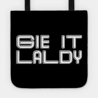 GIE IT LALDY, Scots Language Phrase Tote