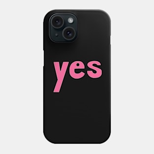 This is the word YES Phone Case