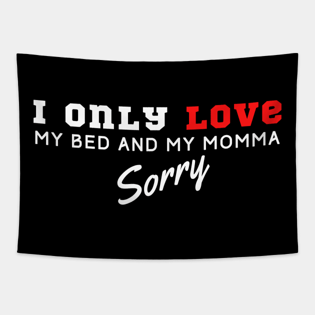 I Only Love My Bed And My Momma Tapestry by HobbyAndArt