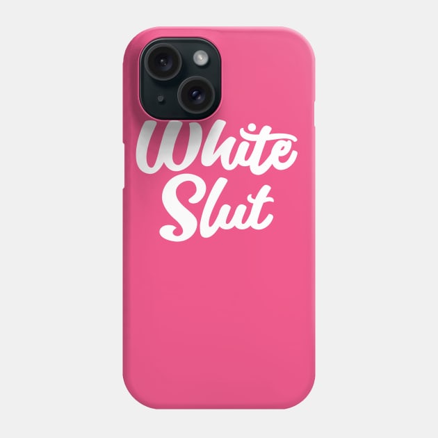 White Slut Phone Case by QCult