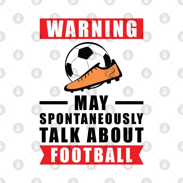 Warning May Spontaneously Talk About Football by DesignWood-Sport