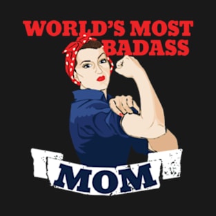 Mothers day, World's Most Badass MOM T-Shirt