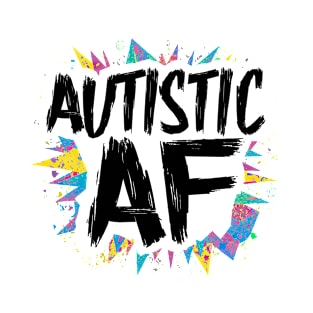 Autistic AF  Autism Awareness Premium T-Shirt T-Shirt