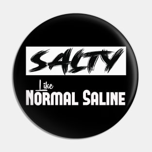 Salty Like Normal Saline Shirt Nurse Shirt Nursing Shirt Nurse Life Shirt Nursing Student Shirt Nurse Gift Unisex Christmas Gift for sister Pin