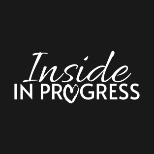 Inside In Progress T-Shirt