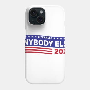 Literally ANYBODY ELSE 2020 Phone Case