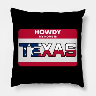 Howdy! My Home is Texas Pillow