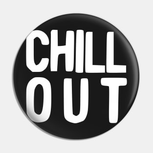 Chill Out Pin