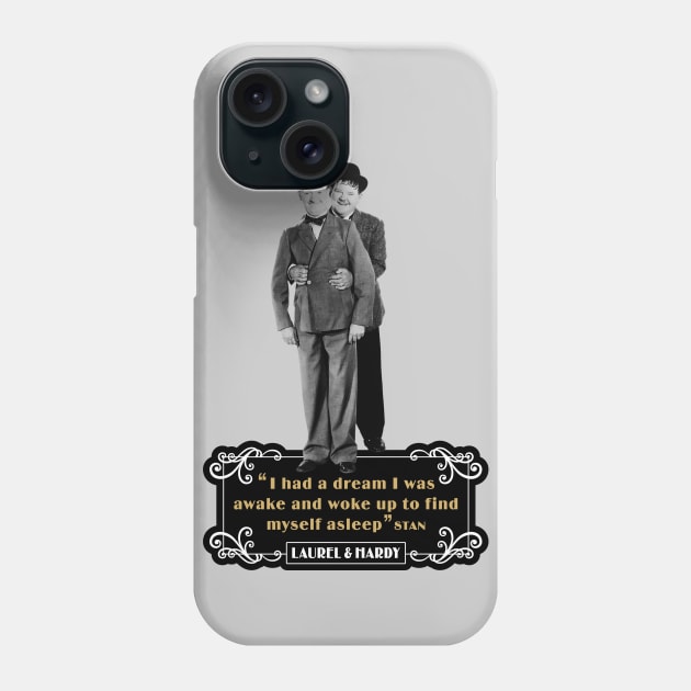 Laurel & Hardy Quotes: 'I Had A Dream I Was Awake and Woke Up to Find Myself Asleep' Phone Case by PLAYDIGITAL2020