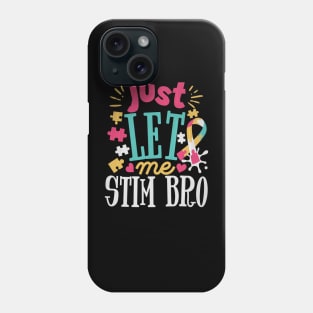 Autism Awareness Supportive Stimming Cute Butterfly Just Let Me Stim Bro Phone Case