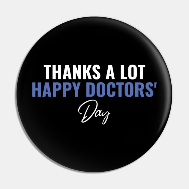 Thanks Alot - Happt Doctors Day Pin by busines_night