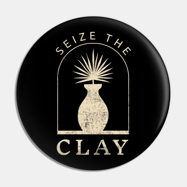 Seize The Clay Funny Pottery Lover Pin by Visual Vibes