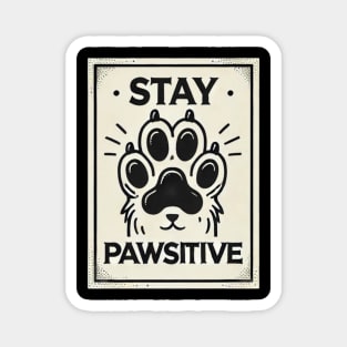 Motivational Pet Lover Stay Pawsitive Magnet