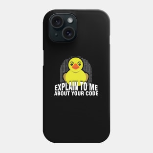 Explain To Me Rubber Duck Debug Debugging Programmer Phone Case