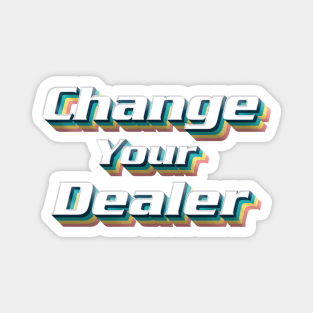 Change Your Dealer Magnet