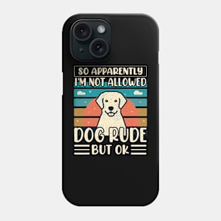 So Apparently I'm Not Allowed To Adopt All The Dogs Phone Case