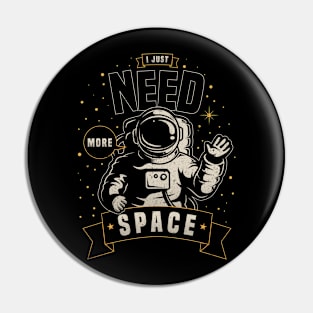 Need More Space Pin