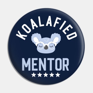 Koalafied Mentor - Funny Gift Idea for Mentors Pin