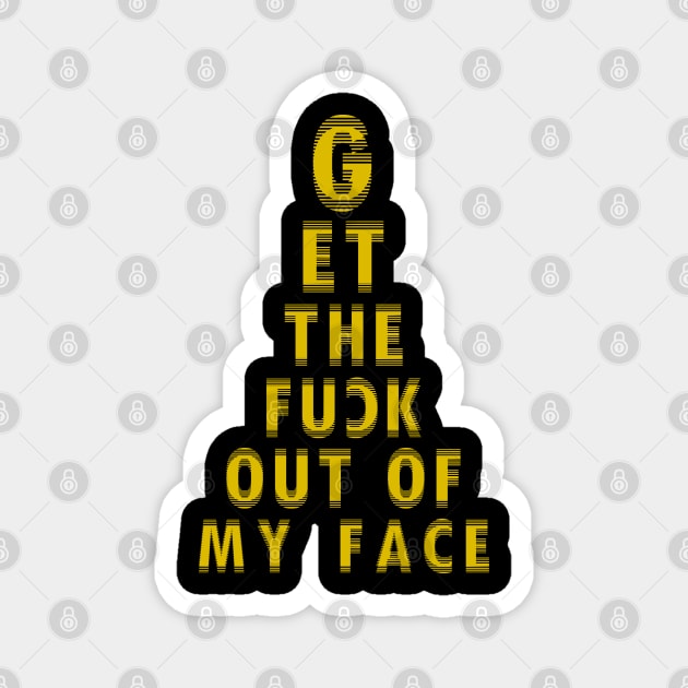 Out of my face! Magnet by Andreeastore  