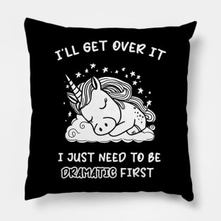 I Just Need To Be Dramatic Lazy Unicorn Gift Pillow