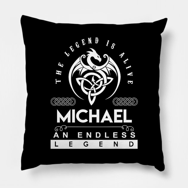 Michael Name T Shirt - The Legend Is Alive - Michael An Endless Legend Dragon Gift Item Pillow by riogarwinorganiza