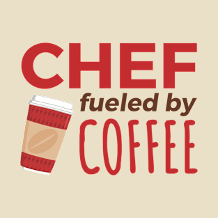 Chef Fueled by Coffee T-Shirt