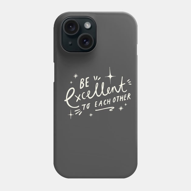 Be Excellent to Each Other! Phone Case by Beth Illustrates