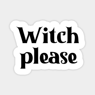 Witch Please Magnet