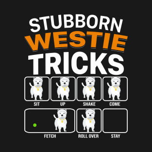 Stubborn Westie Tricks For Dog Lovers T-Shirt