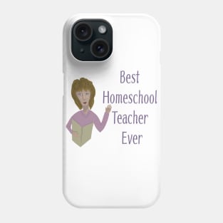 Best homeschool teacher ever Phone Case