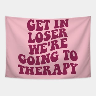 Get In Loser We're Going To Therapy Mental Health Sweatshirt Mental Health Hoodie Therapy Shirt Y2k Hoodie VSCO Hoodie With Words On Back Tapestry