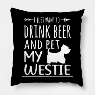 Drink Beer & Pet My Westie Pillow