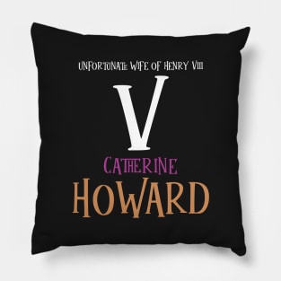 Wife No.5 King Henry VIII - Howard Pillow