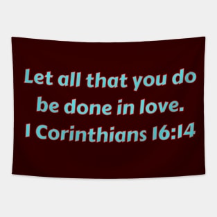 Bible Verse 1 Corinthians 16:14 Tapestry