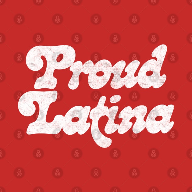 PROUD LATINA / Original Retro Style Design by DankFutura