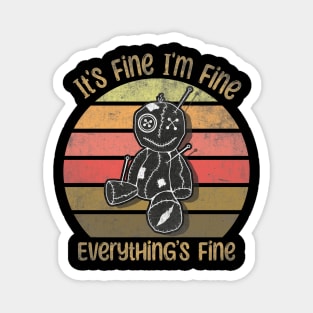 Its Fine Im Fine Everything Is Fine Magnet